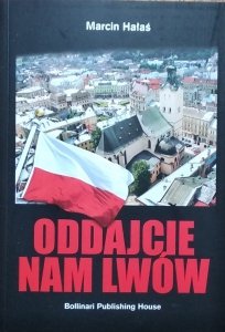 Marcin Hałaś • Oddajcie nam Lwów