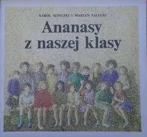 Karol Szpalski, Marian Załucki • Ananasy z naszej klasy