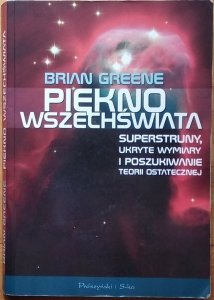  Brian Greene • Piękno wszechświata. Superstruny, ukryte wymiary i poszukiwania teorii ostatecznej