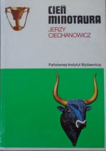Jerzy Ciechanowicz • Cień Minotaura