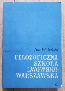 Jan Woleński • Filozoficzna szkoła lwowsko-warszawska