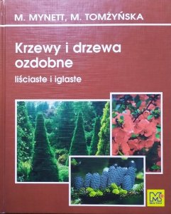 Maciej Mynett, Magdalena Tomżyńska • Krzewy i drzewa ozdobne liściaste i iglaste