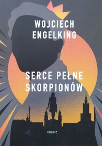 Wojciech Engelking • Serce pełne skorpionów