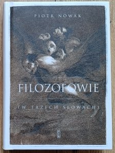 Piotr Nowak • Filozofowie (w trzech słowach)