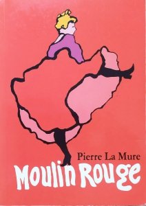 Pierre La Mure • Moulin Rouge