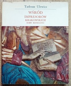 Tadeusz Ulewicz • Wśród impresorów krakowskich doby Renesansu