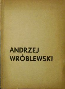 Andrzej Wróblewski • Wystawa pośmiertna