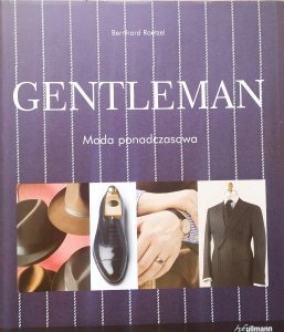 Bernhard Roetzel • Gentleman. Moda ponadczasowa