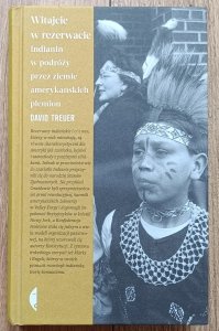 Witajcie w rezerwacie. Indianin w podróży przez ziemie amerykańskich plemion