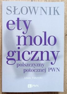 Słownik etymologiczny polszczyzny potocznej PWN