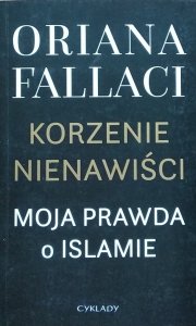 Oriana Fallaci • Korzenie nienawiści. Moja prawda o islamie