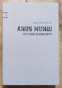 Wiesław Kielar • Anus Mundi. Five Years in Auschwitz