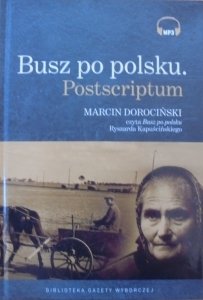 Ryszard Kapuściński • Busz po polsku. Postscriptum [mp3, czyta Marcin Dorociński]