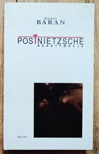 Bogdan Baran • Postnietzsche. Reaktywacja