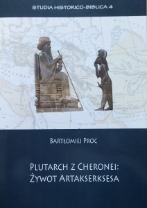 Bartłomiej Proc • Plutarch z Cheronei. Żywot Artakserksesa