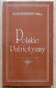 Aleksander Hall • Polskie patriotyzmy / dedykacja autorska