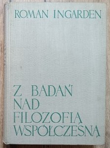 Roman Ingarden • Z badań nad filozofią współczesną