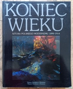 Koniec wieku. Sztuka polskiego modernizmu 1890-1914