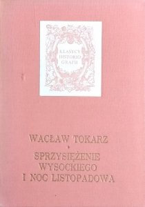 Wacław Tokarz • Sprzysiężenie Wysockiego i Noc Listopadowa