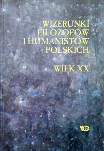 red. Jan Szmyd • Wizerunki filozofów i humanistów polskich. Wiek XX