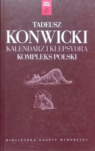 Tadeusz Konwicki • Kalendarz i klepsydra. Kompleks Polski