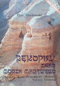 Piotr Muchowski • Rękopisy znad Morza Martwego. Qumran, Wadi Murabba'at, Masada, Nachal Chewer