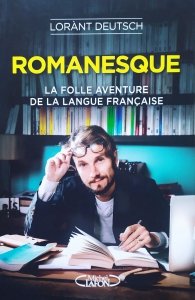 Lorant Deutsch • Romanesque. La folle aventure de la langue française