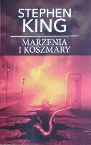 Stephen King • Marzenia i koszmary 