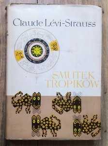 Claude Levi-Strauss • Smutek tropików