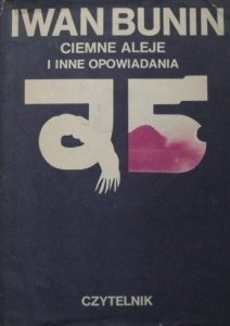 Iwan Bunin • Ciemne aleje i inne opowiadania 