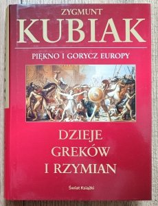 Zygmunt Kubiak • Dzieje Greków i Rzymian. Piękno i gorycz Europy