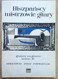 Hiszpańscy mistrzowie gitary. Grajmy na gitarze zeszyt XV