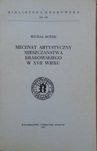Michał Rożek • Mecenat artystyczny mieszczaństwa krakowskiego w XVII wieku [Biblioteka Krakowska 118]
