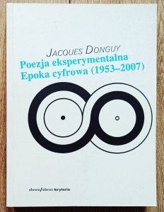 Jacques Donguy • Poezja eksperymentalna. Epoka cyfrowa 1953-2007