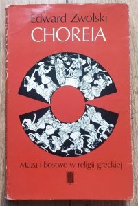 Edward Zwolski • Choreia. Muza i bóstwo w religii greckiej