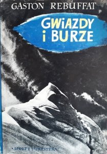 Gaston Rebuffat • Gwiazdy i burze. Sześć północnych ścian alpejskich