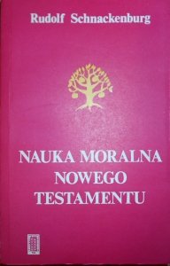 Rudolf Schnackenburg • Nauka moralna Nowego Testamentu
