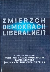 Konstanty Adam Wojtaszczyk • Zmierzch demokracji liberalnej?