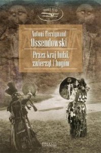 Antoni Ferdynand Ossendowski • Przez kraj ludzi, zwierząt i bogów