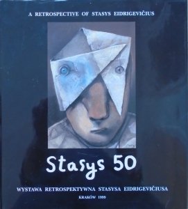 Stasys 50 • Wystawa retrospektywna Stasysa Eidrigeviciusa