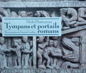 Michel Pastoureau • Tympans et portails romans