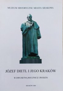 Józef Dietl i jego Kraków w dwusetną rocznicę urodzin