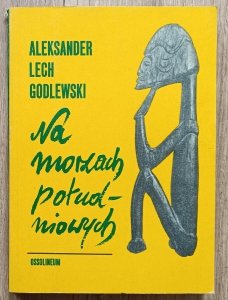 Aleksander Lech Godlewski • Na morzach południowych