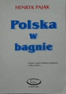 Henryk Pająk • Polska w bagnie