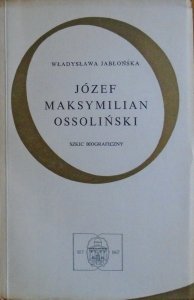 Władysława Jabłońska • Józef Maksymilian Ossoliński [dedykacja autorska]
