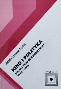 Jolanta Lemann-Zajicek • Kino i polityka. Polski film dokumentalny 1945-1949