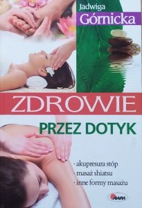 Jadwiga Górnicka • Zdrowie przez dotyk