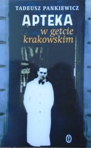 Tadeusz Pankiewicz • Apteka w getcie krakowskim