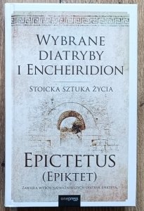 Epiktet • Wybrane Diatryby i Encheiridion