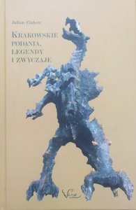 Julian Zinkow • Krakowskie podania, legendy i zwyczaje